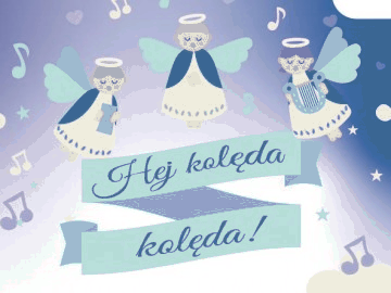 Aniołki śpiewają hej kolęda, kolęda